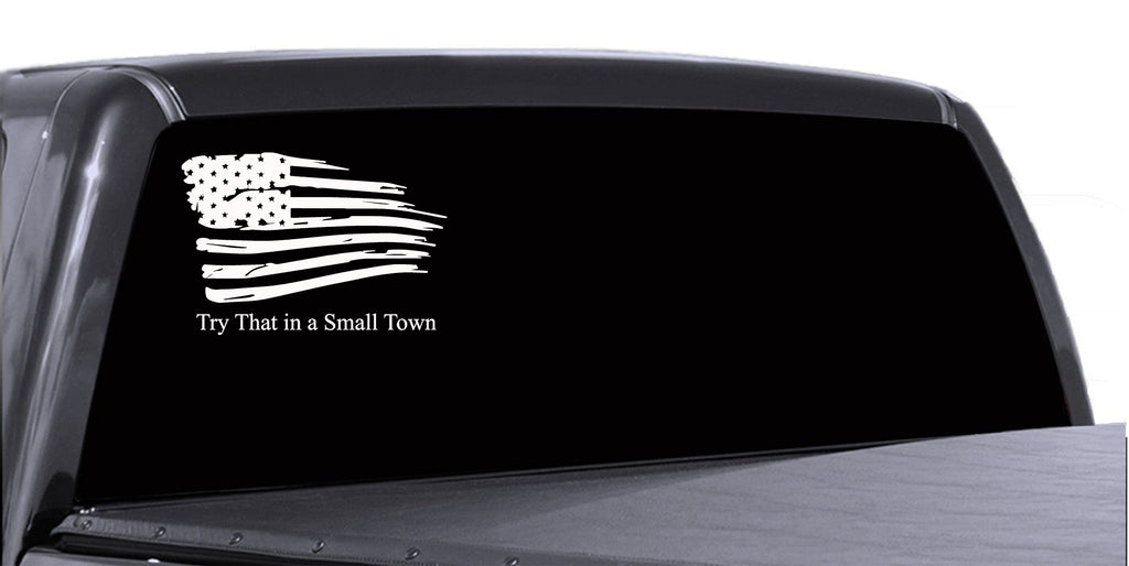 Try That In A Small Town American Flag – Roe Graphics And Apparel